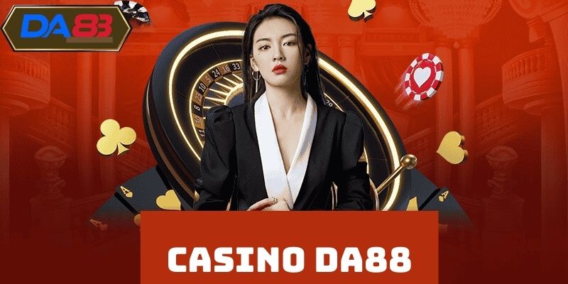 Đặc Điểm Nổi Bật Của Sảnh Game Casino DA88