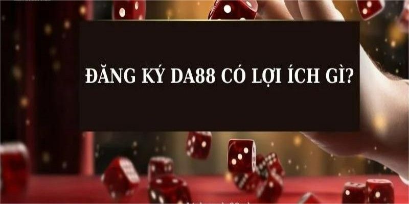 Hướng dẫn Chi Tiết Cách Đăng Ký DA88 Kiểu dáng Cho Người Chơi Mới